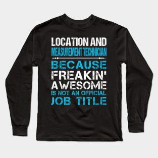 Measurement Technician Freaking Long Sleeve T-Shirt